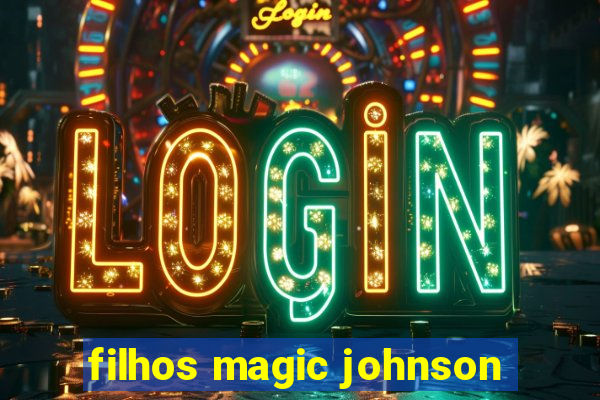 filhos magic johnson